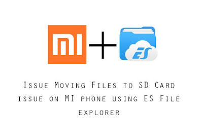 Issue Moving Files to SD Card issue on MI phone using ES File explorer