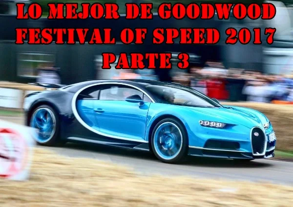 Lo mejor de Goodwood Festival of Speed 2017 Parte 3