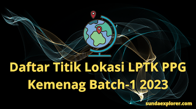Daftar Titik Lokasi LPTK PPG Kemenag Batch-1 2023
