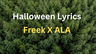 Halloween Lyrics - Freek X ALA