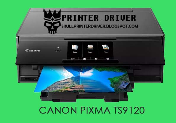 Canon Pixma TS9120 Printer Driver