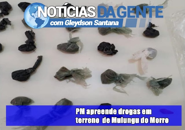 PM apreende drogas em terreno de Mulungu do Morro