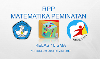  merupakan perangkat pembelajaran yang sudah memuat Konten Integrasi Penguatan Pendidikan  RPP Matematika Peminatan Kelas 10 Sekolah Menengan Atas Kurikulum 2013 Revisi 2017