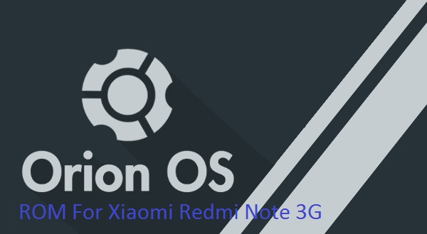 [6.0.1] OrionOS 2.6.1 ROM For Xiaomi Redmi Note 3G [MT6592]