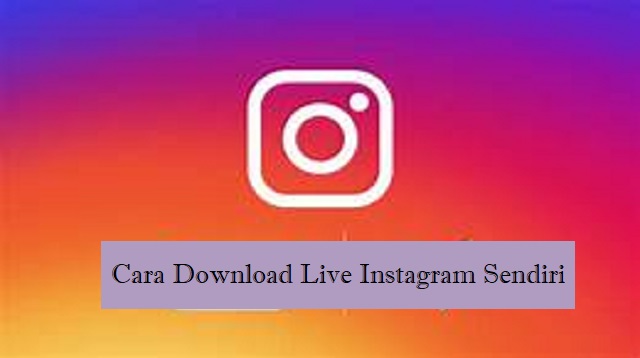 Cara Download Live Instagram Sendiri