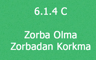 6.1.4 C Bilgi - Zorba Olma Zorbadan Korkma