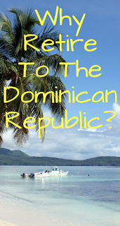 How and Why Retiring in The Dominican Republic - Info Dominican Republic