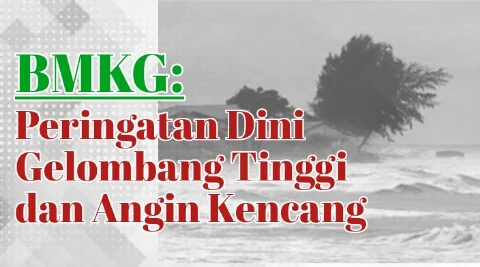 BMKG: Peringatan Dini Gelombang Tinggi dan Angin Kencang di Beberapa Wilayah Indonesia