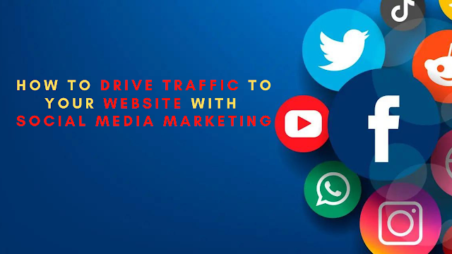 How to Drive Traffic to Your Website with Social Media Marketing
