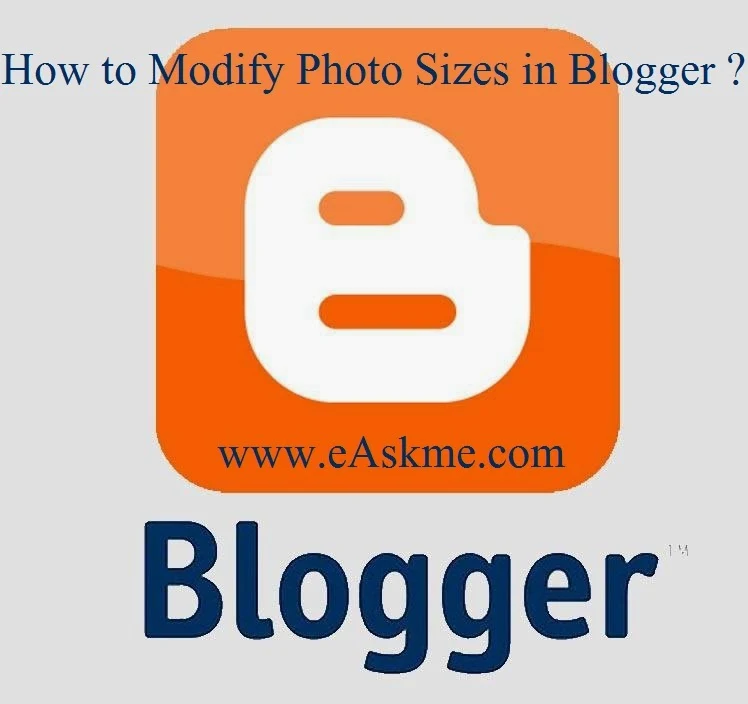 How to Modify Photo Sizes in Blogger : eAskme