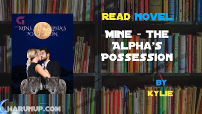 Read Novel Mine - The Alpha's Possession by Kylie Full Episode