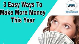 3 Easy Ways To Make More Money This Year