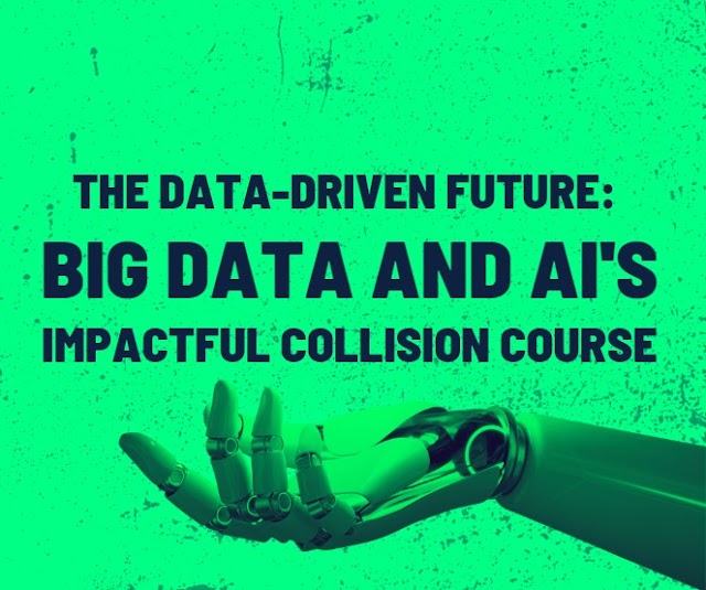  The Data-Driven Future: Big Data and AI's Impactful Collision Course