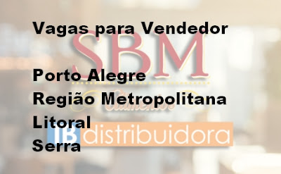 SBM contrata VENDEDORES em Porto Alegre, região metropolitana, litoral e outras cidades do RS