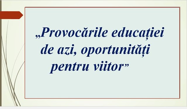 Conferința Raională a Cadrelor Didactice și Manageriale cu genericul     „ Provocările  educației de azi, oportunități pentru viitor”