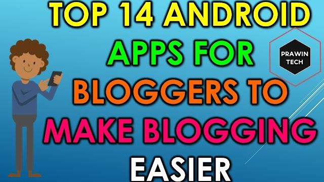 Top 14 Android Apps For Bloggers To Make Blogging Easier For Bloggers In Telugu |  PrawinTech Blogger