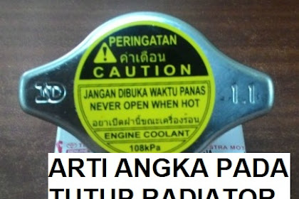 Arti Angka pada Tutup Radiator Mobil, Jangan Sampai Salah Pasang