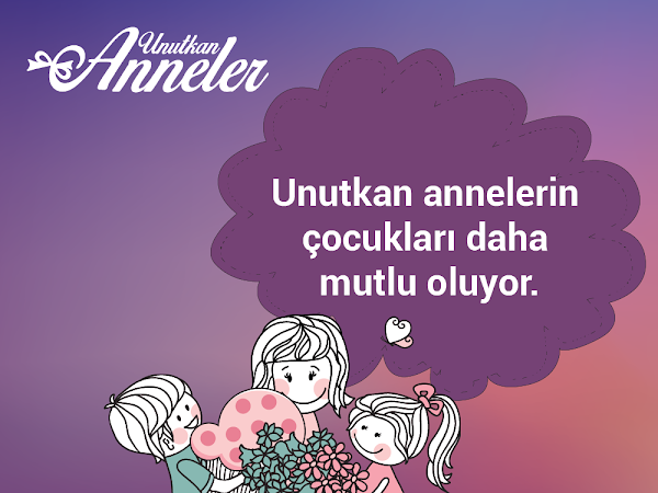 Tüm Unutkan Anneler’in Anneler Günü kutlu olsun!