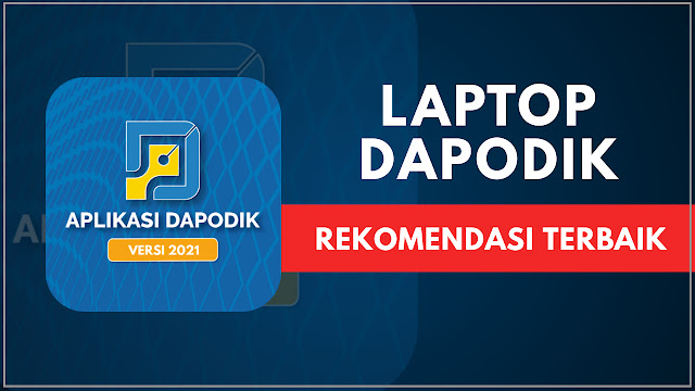 Rekomendasi Laptop untuk Dapodik 2020, Bendahara BOS Wajib Tahu !