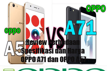 √ Review Perbedaan Spesifikasi Dan Harga Oppo A71 Vs Oppo A57