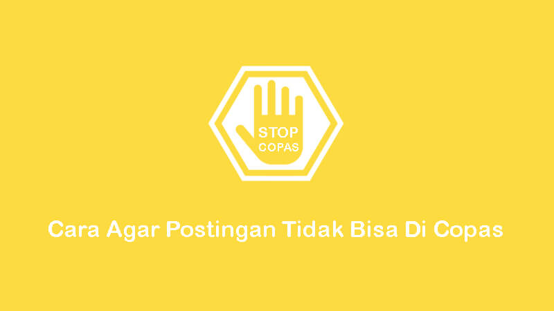 cara mudah agar postingan blog tidak bisa di copas