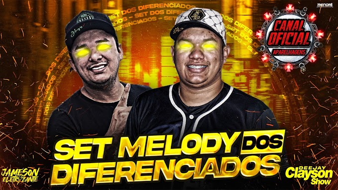 SUPER SET DIFERENTE DOS IGUAIS DJCLAYSON & DJJAMERSON 2021