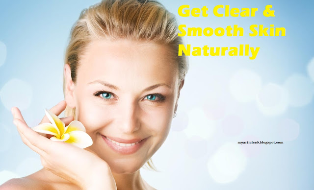 how-to-get-clear-and-smooth-skin-naturally