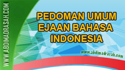 Pedoman Umum Ejaan Bahasa Bahasa Indonesia (PUEBI) - Abdi Madrasah