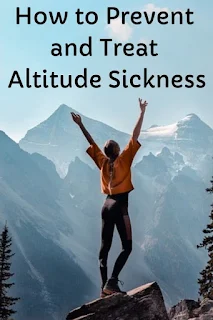 How to Prevent and Treat Altitude Sickness