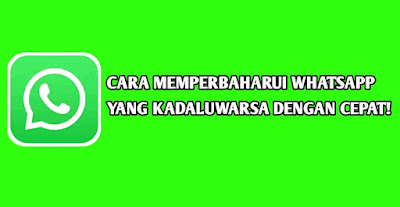 Cara Memperbaharui Whatsapp yang Kadaluwarsa dengan Cepat!