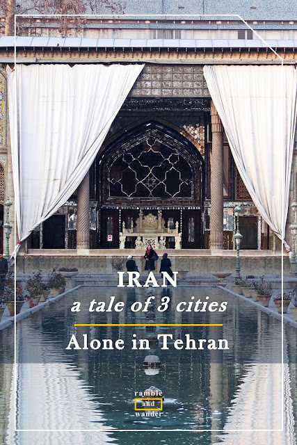 Iran: Alone in Tehran - Ramble and Wander