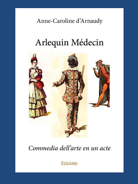 arlequin, d'arnaudy, théâtre, commedia d'ell arte, Arlequin médecin, edilivre