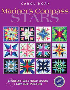 Mariner's Compass Quilts: 24 Stellar Paper-pieced Blocks & 9 Easy Quilt Projects