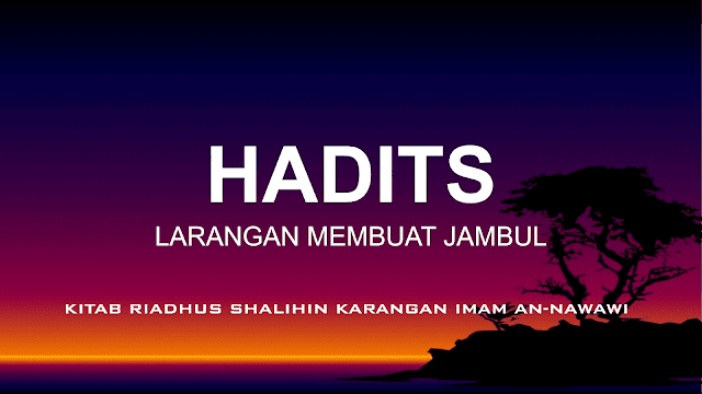 HADITS LARANGAN MEMBUAT JAMBUL