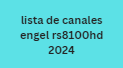 lista de canales engel rs8100hd 2024