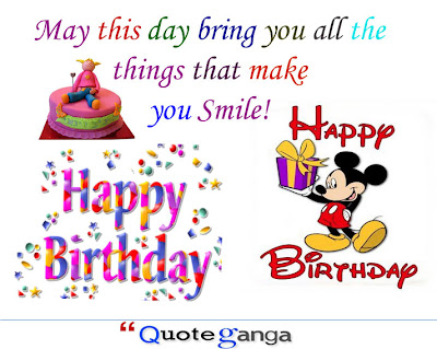 birthday wishes tell May this day brings all the things that make you Smile. Happy Birthday