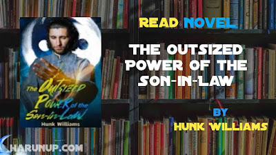 Read The Outsized Power of the Son-in-Law Novel Full Episode