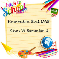 Berikut ini adalah Kumpulan Soal UAS Kelas  Download Kumpulan Soal UAS Kelas 6 SD Semester 1 