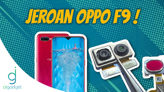 Sparepart Oppo F9 -  Bongkar Oppo F9 - Ai Gadget Service