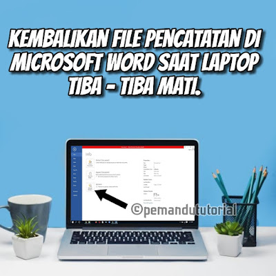 mengenal cara mengembalikan file word yang belum tersimpan saat latop mati
