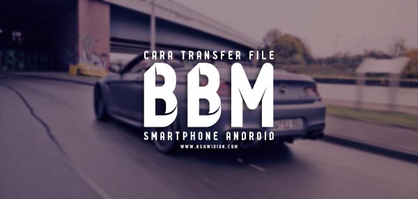 Cara Transfer File di BBM HP Android