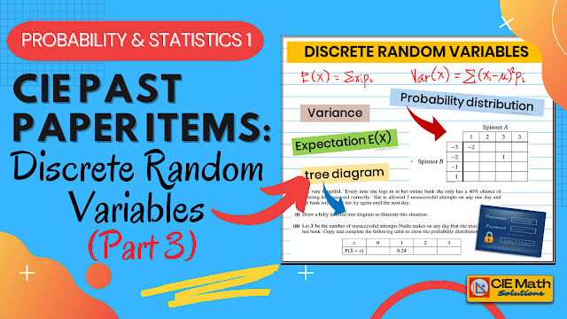 Cambridge AS and A level maths, 9709, probability and statistics, discrete random variables, expectation of random variables, variance of discrete random variables, random, permutation, combination, probability and sample space