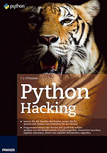 Python Hacking: Lernen Sie die Sprache der Hacker, testen Sie Ihr System damit und schließen dann die Lücken