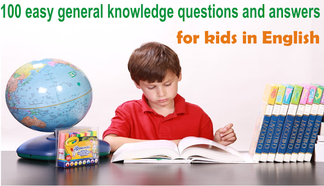 100 easy general knowledge questions and answers for kids in English