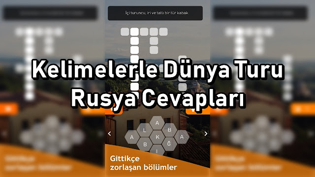 Kelimelerle Dünya Turu Oyunu Rusya Cevaplari