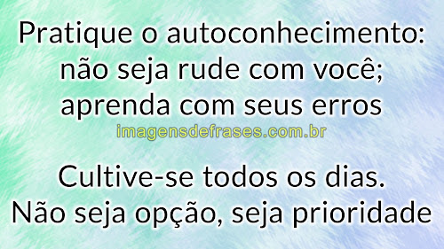 Pratique o autoconhecimento: não seja rude com você e aprenda com seus erros