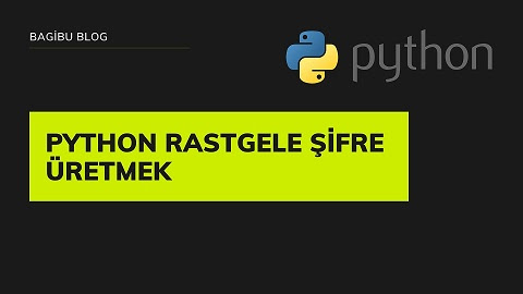 Python Rastgele Şifre Üretme