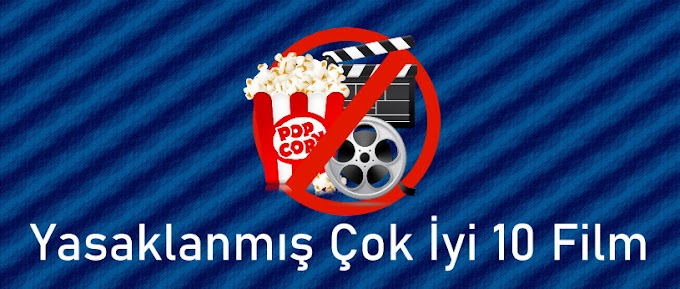 Yasaklanmış Çok İyi 10 Film