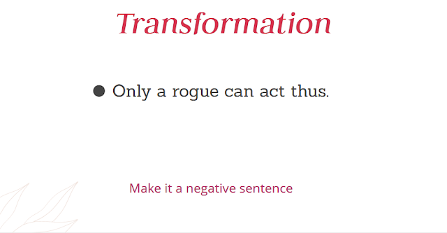 Only a rogue can act thus make it a negative Sentence