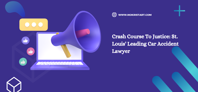 Crash Course To Justice: St. Louis' Leading Car Accident Lawyer